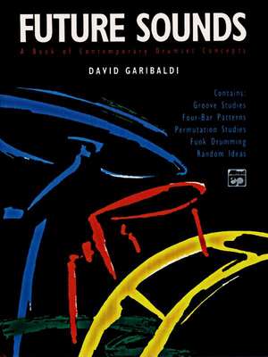 Future Sounds: A Book of Contemporary Drumset Concepts, Book & CD de David Garibaldi