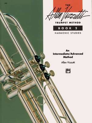 The Allen Vizzutti Trumpet Method, Bk 2: Harmonic Studies de Allen Vizzutti