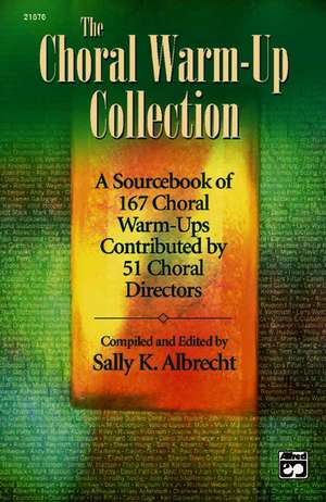 The Choral Warm-Up Collection: A Sourcebook of 167 Choral Warm-ups Contributed by 51 Choral Directors de Sally K. Albrecht