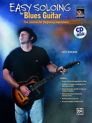 Easy Soloing for Blues Guitar: Fun Lessons for Beginning Improvisers, Book & CD de Jeff Bihlman