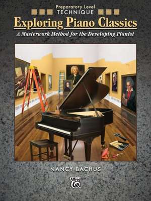 Exploring Piano Classics Technique: A Masterwork Method for the Developing Pianist de Alfred Publishing