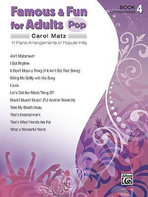 Famous & Fun for Adults -- Pop, Bk 4: 11 Piano Arrangements of Popular Hits de Carol Matz