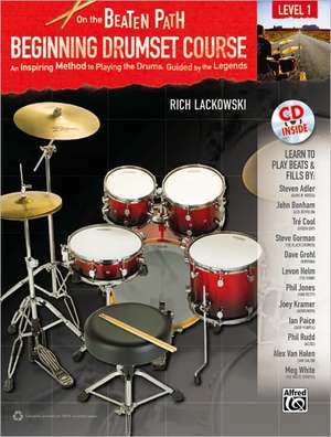 On the Beaten Path -- Beginning Drumset Course, Level 1: An Inspiring Method to Playing the Drums, Guided by the Legends, Book & CD de Rich Lackowski