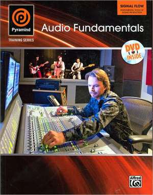 Pyramind Training -- Audio Fundamentals: Signal Flow -- Fundamental Tools of Sound Production, Book & DVD de Alfred Publishing