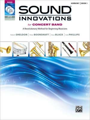 Sound Innovations for Concert Band, Bk 1: A Revolutionary Method for Beginning Musicians (Horn in F), Book, CD & DVD de Robert Sheldon