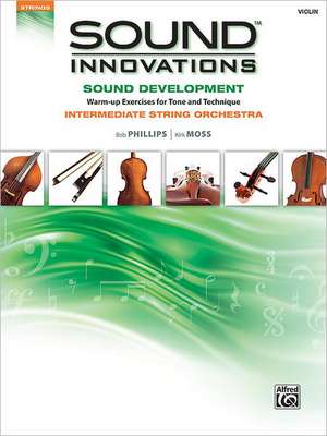 Sound Innovations for String Orchestra -- Sound Development de Bob Phillips