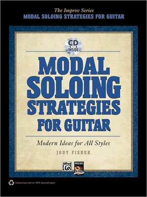 Modal Soloing Strategies for Guitar: Modern Ideas for All Styles, Book & CD de Jody Fisher