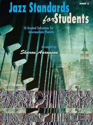 Jazz Standards for Students, Bk 3: 10 Graded Selections for Intermediate Pianists de Alfred Publishing