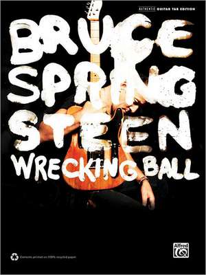 Bruce Springsteen -- Wrecking Ball: Authentic Guitar Tab de Bruce Springsteen