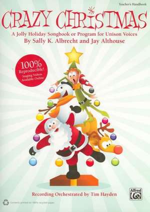 Crazy Christmas!: A Jolly Holiday Songbook or Program for Unison Voices (Teacher's Handbook), Book (100% Reproducible) de Alfred Publishing