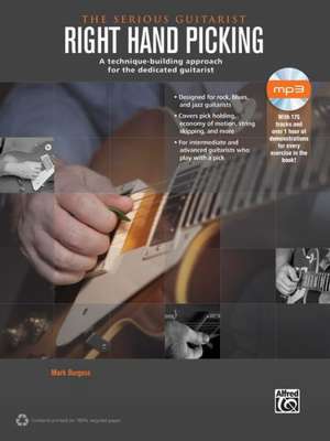 The Serious Guitarist -- Right Hand Picking: A Technique-Building Approach for the Dedicated Guitarist, Book & CD de Mark Burgess