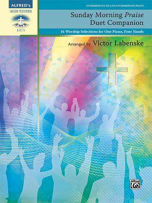 Sunday Morning Praise Duet Companion: 16 Worship Selections for One Piano, Four Hands de Victor Labenske