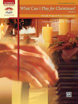 What Can I Play for Christmas?, Bk 2: 10 Easily Prepared Piano Arrangements de Cindy Berry