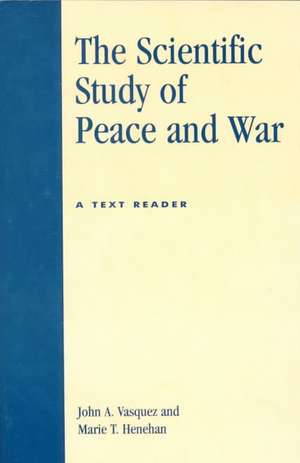 The Scientific Study of Peace and War de John A. Vasquez