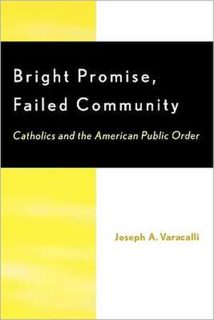 Bright Promise, Failed Community de Joseph A. Varacalli