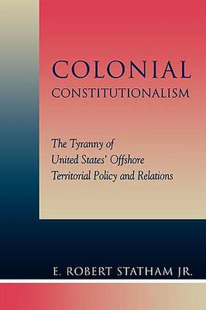 Colonial Constitutionalism de Robert E.Jr. Statham