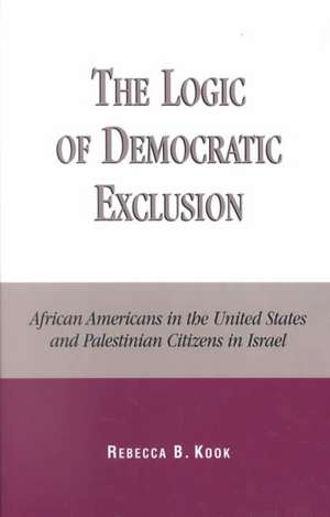 The Logic of Democratic Exclusion de Rebecca B. Kook