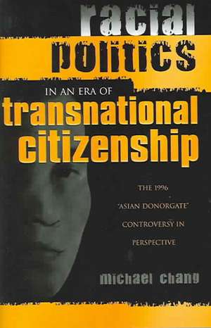 Racial Politics in an Era of Transnational Citizenship de Michael Chang