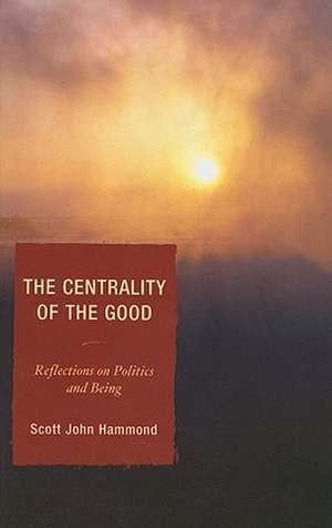 The Centrality of the Good de Scott J. Hammond