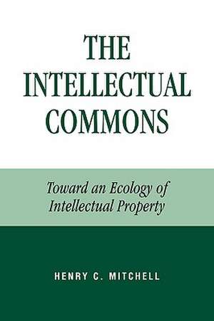 The Intellectual Commons de Henry C. Mitchell