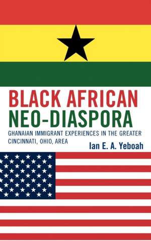 Black African Neo-Diaspora de Ian E. A. Yeboah