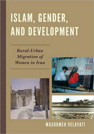 Islam, Gender, and Development de Masoumeh Velayati