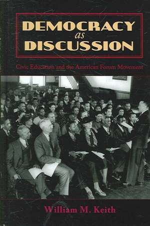 Democracy as Discussion de William M. Keith