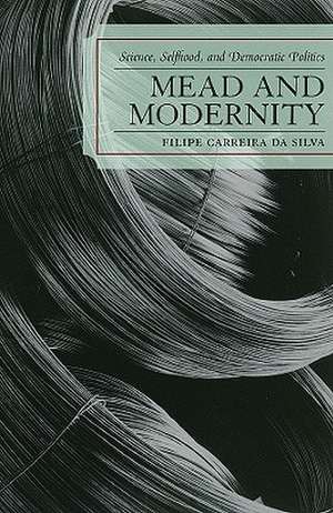 Mead and Modernity de Filipe Carreira da Silva