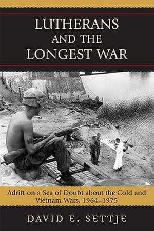 Lutherans and the Longest War de David E. Settje