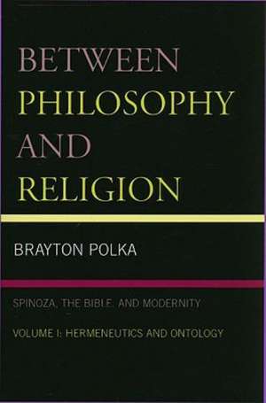 Between Philosophy and Religion de Brayton Polka