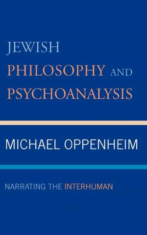 Jewish Philosophy and Psychoanalysis de Michael Oppenheim