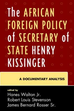 The African Foreign Policy of Secretary of State Henry Kissinger de Hanes Walton