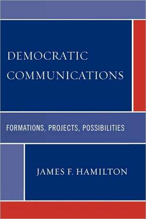 Democratic Communications de James F. Hamilton