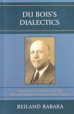 Du Bois's Dialectics de Reiland Rabaka