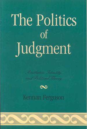 The Politics of Judgment de Kennan Ferguson