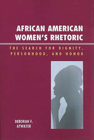 African American Women's Rhetoric de Deborah F. Atwater