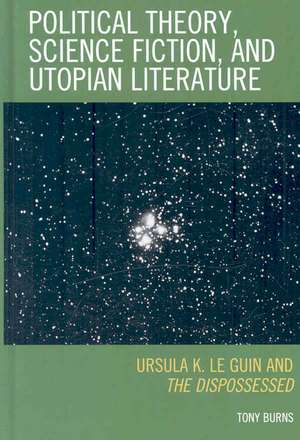 Political Theory, Science Fiction, and Utopian Literature de Tony Burns