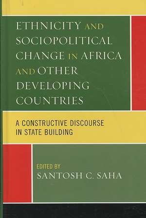 Ethnicity and Socio-Political Change in Africa and Other Developing Countries de Santosh C. Saha