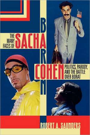 The Many Faces of Sacha Baron Cohen de Robert A. Saunders