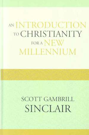 Introduction to Christianity for a New Millennium de Scott Gambrill Sinclair