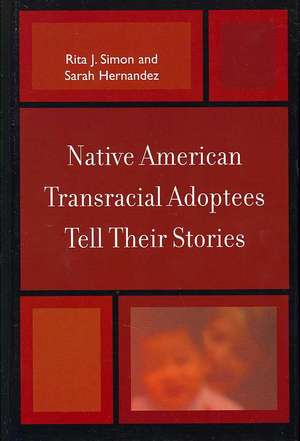 Native American Transracial Adoptees Tell Their Stories de Rita J. Simon