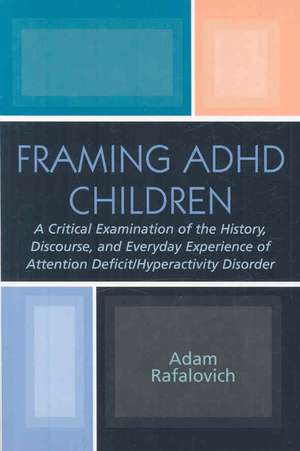 Framing ADHD Children de Adam Rafalovich