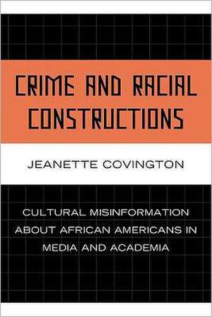 Crime and Racial Constructions de Jeanette Covington