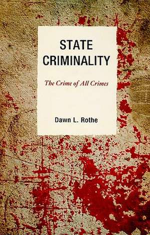 State Criminality de Dawn L. Rothe