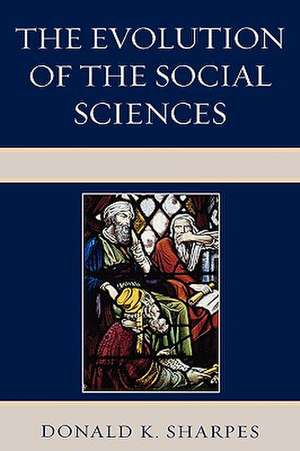 The Evolution of the Social Sciences de Donald K. Sharpes