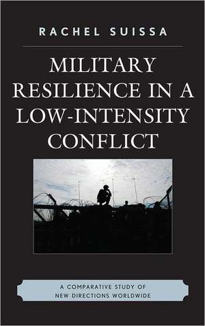 Military Resilience in Low-Intensity Conflict de Rachel Suissa