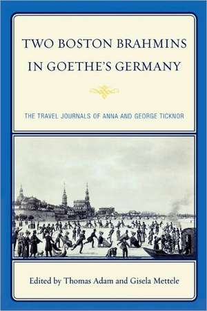 Two Boston Brahmins in Goethe's Germany