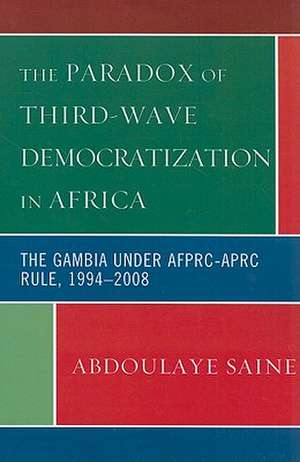 The Paradox of Third-Wave Democratization in Africa de Abdoulaye S. Saine