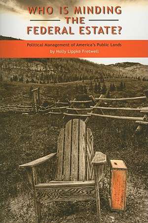 Who Is Minding the Federal Estate? de Holly Lippke Fretwell