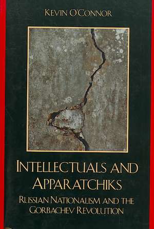 Intellectuals and Apparatchiks de Kevin C.Ph.D. O'Connor